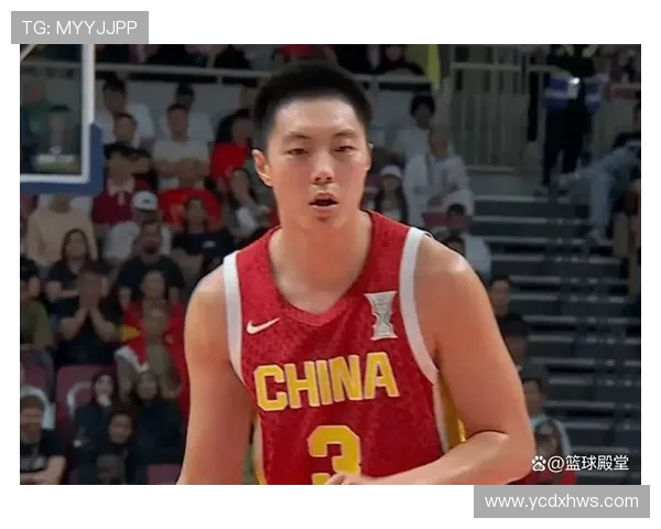 胡明轩：从篮球新星到国家队核心，青春与实力并存的传奇之路